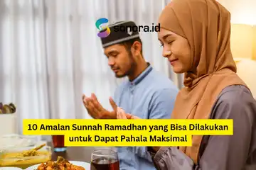 10 Amalan Sunnah Ramadhan yang Bisa Dilakukan untuk Dapat Pahala ...