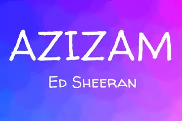 ilustrasi Lirik Lagu Azizam - Ed Sheeran: Terjemahan dan Makna Lagunya