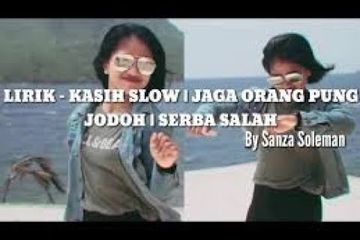Lirik Lagu Kasih Slow By Sanza Soleman Jangan Terlalu Laju Mace We Pace We Sonora Id