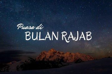Berikut Ini 6 Keutamaan Puasa Rajab 1442 H Beserta Niat Puasanya Sonora Id