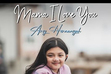 Lirik Lagu Mama I Love You Dipopulerkan Arsy Hermansyah: Trending ...