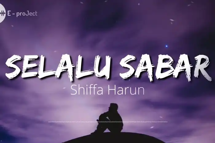 Lirik Lagu 'Selalu Sabar' Milik Shiffah Harun, 'Disaat Kini Ku Mulai