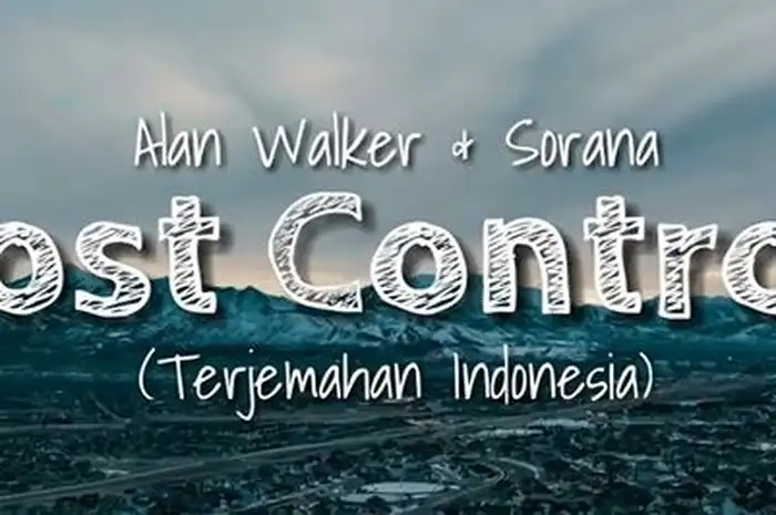 Lirik Lagu 'Lost Control' Yang Dipopulerkan Alan Walker ft Sorana ...