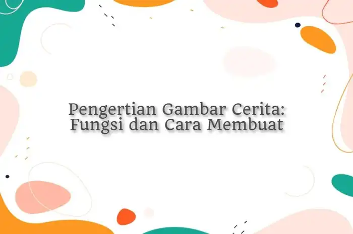 Pengertian Gambar Cerita: Fungsi dan Cara Membuat - Sonora.id