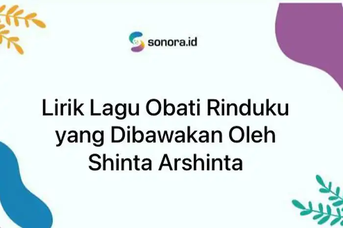 Lirik Lagu Obati Rinduku yang Dibawakan Oleh Shinta Arshinta - Sonora.id