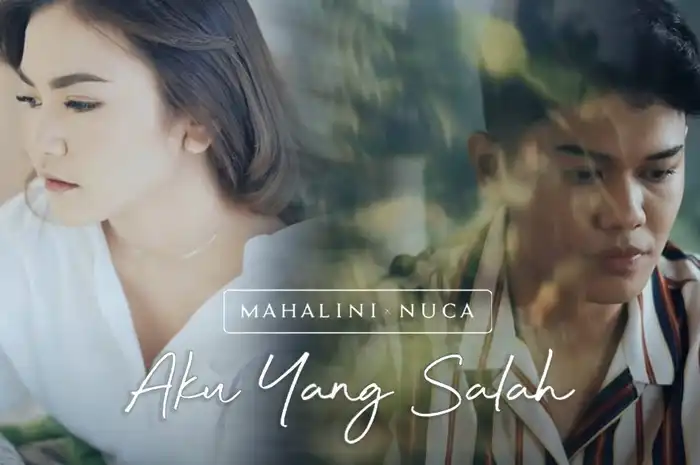 Lirik lagu Aku yang Salah - Nuca, Mahalini