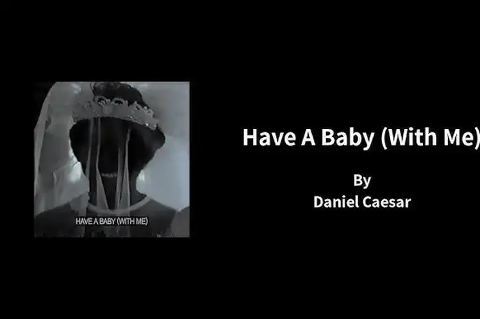 Lirik Lagu 'Have A Baby (With Me)' oleh Daniel Caesar dan Terjemahan ...