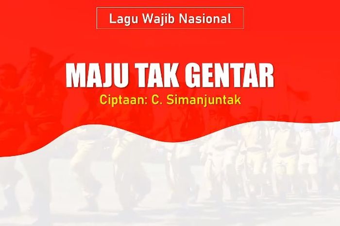 Lirik Dan Makna Lagu 'Maju Tak Gentar' Ciptaan Cornel Simanjuntak ...