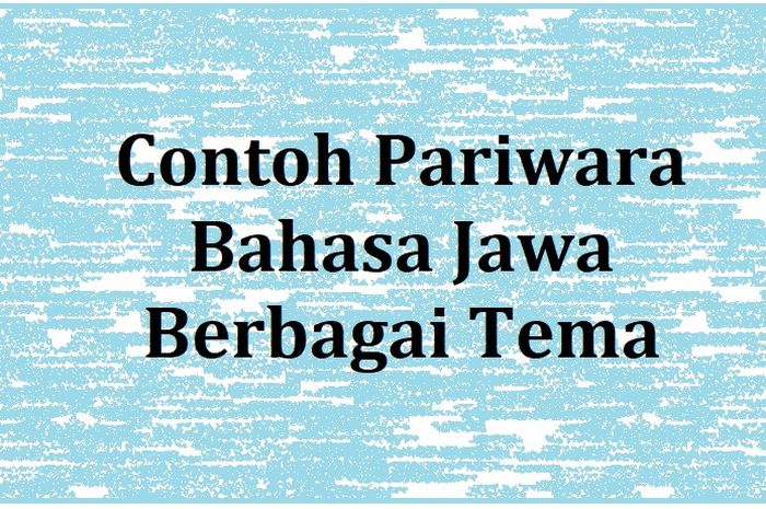 20 Contoh Pariwara Bahasa Jawa Berbagai Tema, Terbaru dan Terlengkap