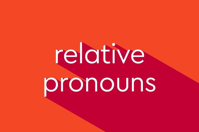 Relative Pronoun: Definisi Dan Contoh Kalimat Dalam Bahasa Inggris ...