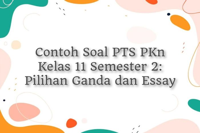 40 Contoh Soal PTS PKn Kelas 11 Semester 2 Dan Jawaban: PG Dan Essay ...