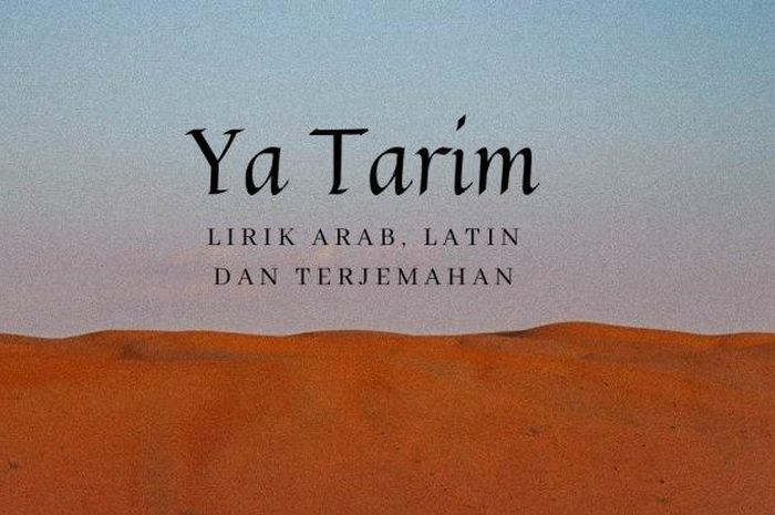 Lirik Sholawat ‘Ya Tarim’ lengkap dengan bahasa arab, latin dan terjemahannya