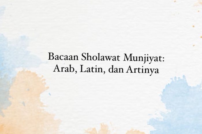 Bacaan Sholawat Munjiyat: Arab, Latin, Dan Artinya - Sonora.id