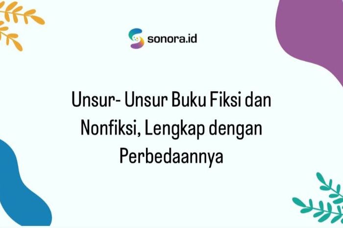 Unsur- Unsur Buku Fiksi Dan Nonfiksi, Lengkap Dengan Perbedaannya ...