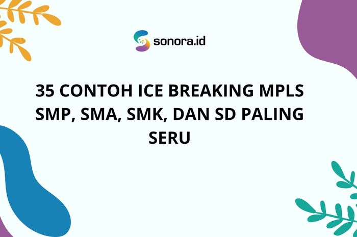 35 Contoh Ice Breaking MPLS SMP, SMA, SMK, Dan SD Paling Seru - Sonora.id