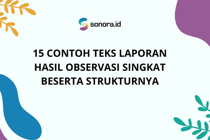 15 Contoh Teks Laporan Hasil Observasi Singkat Beserta Strukturnya ...