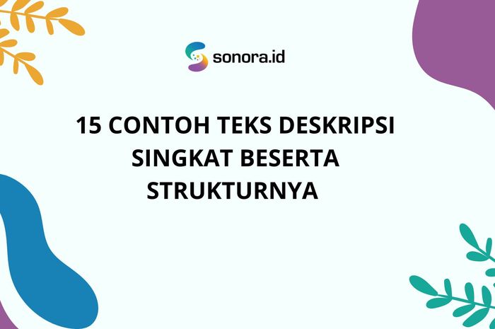 15 Contoh Teks Deskripsi Singkat Beserta Strukturnya - Sonora.id