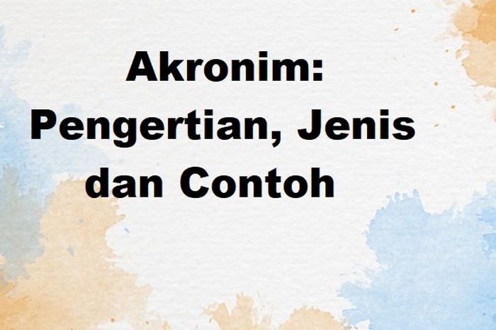 50 Contoh Akronim Lengkap Dengan Pengertian Dan Jenisnya - Sonora.id