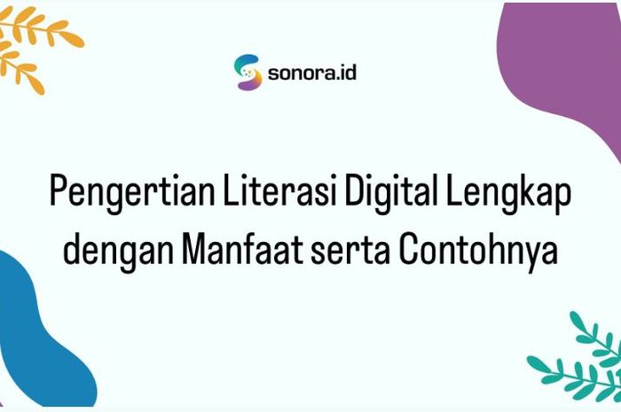 Pengertian Literasi Digital Lengkap Dengan Manfaat Serta Contohnya ...