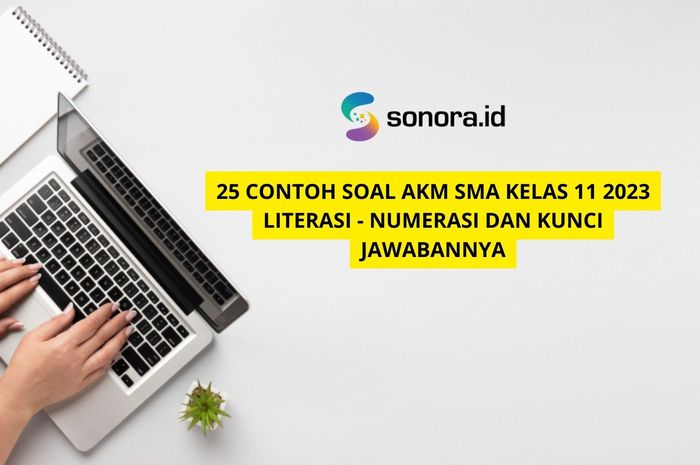 25 Contoh Soal AKM SMA Kelas 11 2023 Literasi - Numerasi Dan Kunci ...