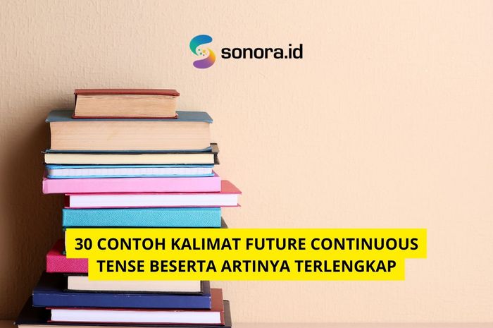 30 Contoh Kalimat Future Continuous Tense Beserta Artinya Terlengkap ...