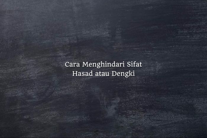 Tips Menghindari Sifat Hasad dan Dengki