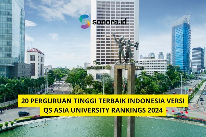 20 Perguruan Tinggi Terbaik Indonesia Versi QS Asia University Rankings ...