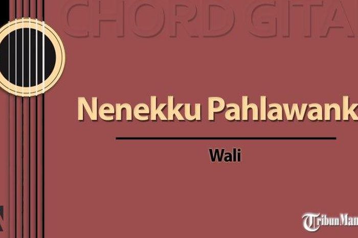 Lirik dan Chord 'Nenekku Pahlawanku' - Wali, Viral di TikTok! - Sonora.id