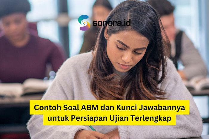 Contoh Soal ABM Dan Kunci Jawabannya Untuk Persiapan Ujian Terlengkap ...