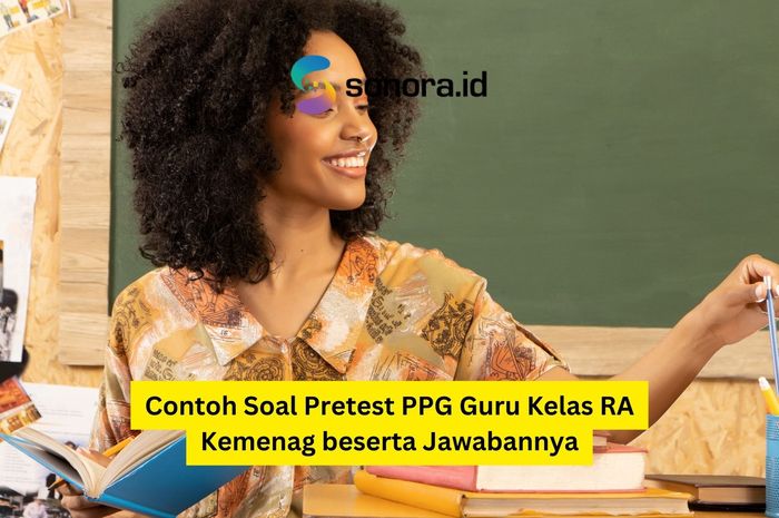 Contoh Soal Pretest PPG Guru Kelas RA Kemenag Beserta Jawabannya ...