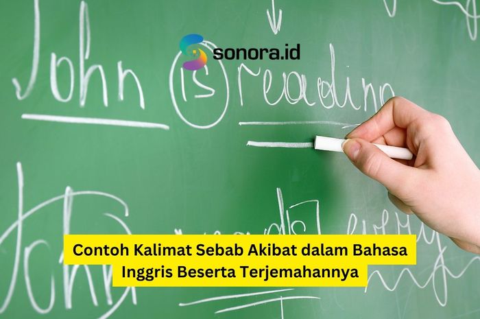 Contoh Kalimat Sebab Akibat Dalam Bahasa Inggris Beserta Terjemahannya ...