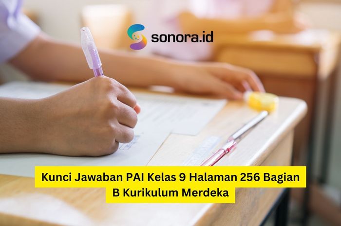 Kunci Jawaban PAI Kelas 9 Halaman 256 Bagian B Kurikulum Merdeka ...