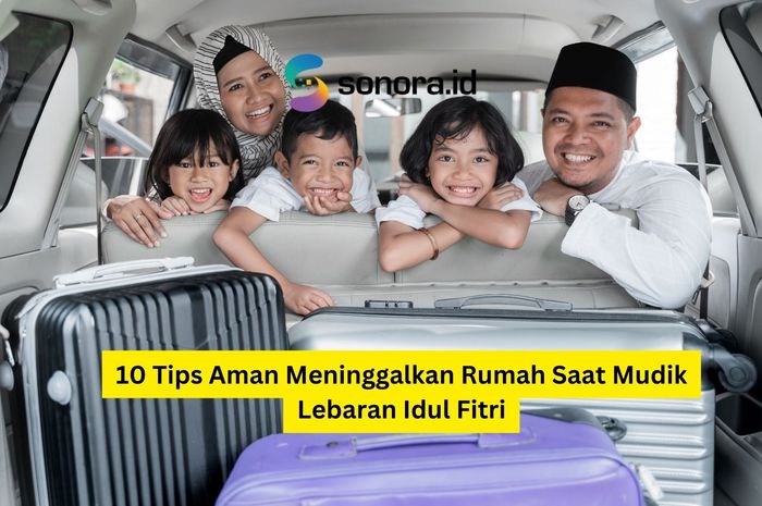 10 Tips Aman Meninggalkan Rumah Saat Mudik Lebaran Idul Fitri Sonoraid 8472