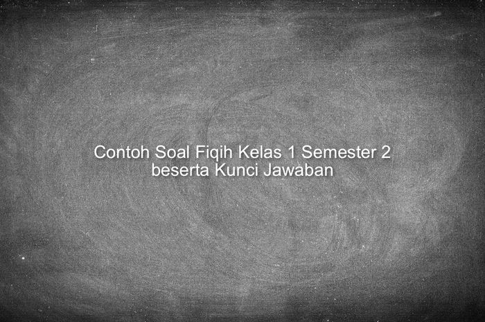 Soal fiqih kelas 1 semester 2