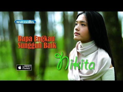 Lirik Lagu Rohani Dan Chord Bapa Engkau Sungguh Baik Nikita Sonora Id