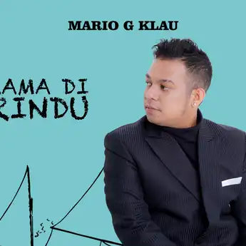 Lirik Lagu 'LDR (LAMA DI RINDU) yang Dinyanyikan oleh Mario G Klau