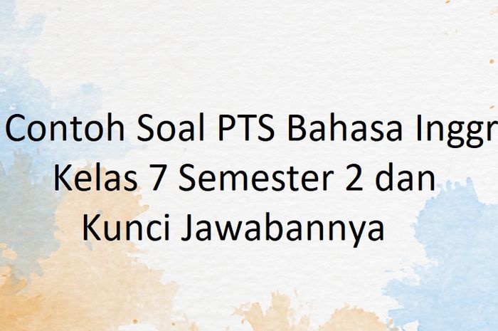ilustrasi, 40 Contoh Soal PTS Bahasa Inggris Kelas 7 Semester 2 