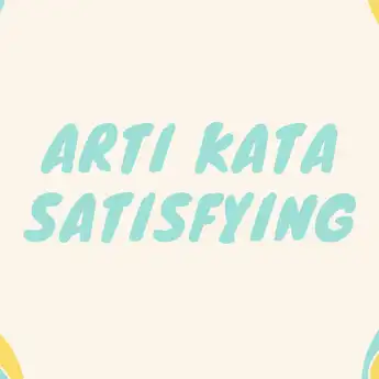 Arti Kata Satisfying, Bahasa Gaul yang Suka Disebut Warganet
