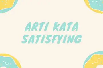 Ilustrasi Arti Kata Satisfying