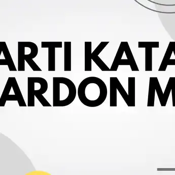 Arti Pardon Me Bahasa Gaul Berbahasa Inggris, Ternyata Artinya Ini