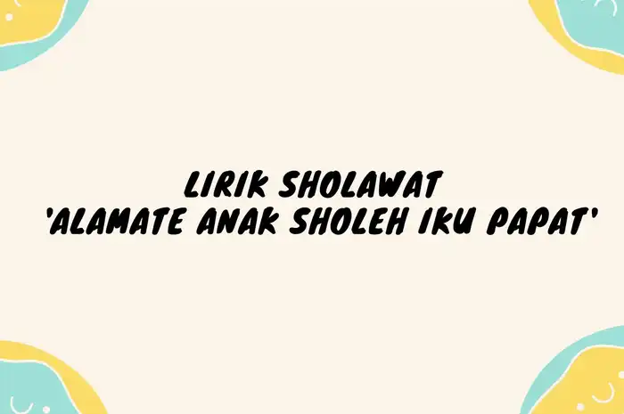 Lirik Sholawat Viral 'Alamate Anak Sholeh Iku Papat' - Sonora.id