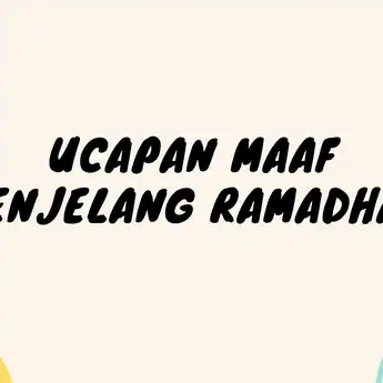 30 Ucapan Maaf Menjelang Ramadhan 1444H/2023, Penuh Harapan dan Doa