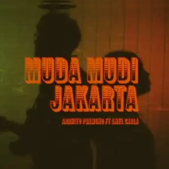 Lirik Lagu 'Muda Mudi Jakarta' - Ardhito Pramono feat Amel Carla