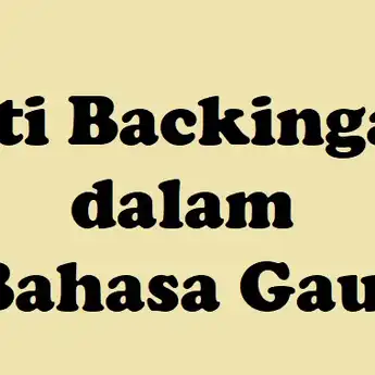 Arti Backingan dalam Bahasa Gaul yang Viral di TikTok