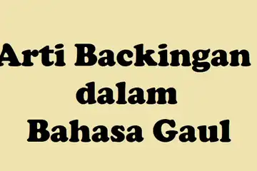 Arti Backingan dalam Bahasa Gaul