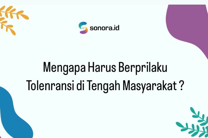 Mengapa Harus Berprilaku Toleransi Di Tengah Masyarakat ? - Sonora.id