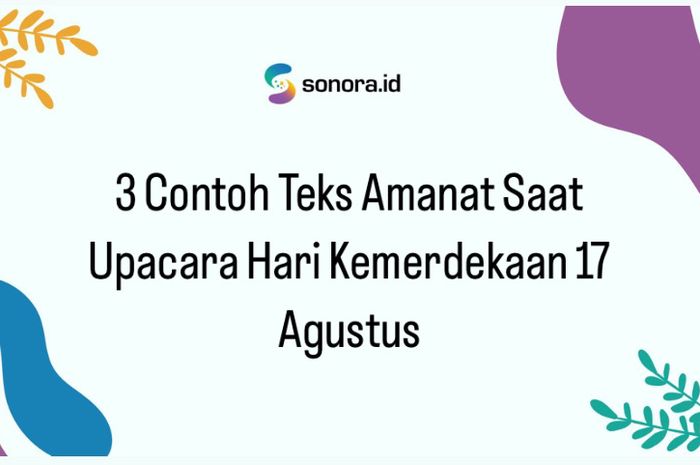 3 Contoh Teks Amanat Saat Upacara Hari Kemerdekaan 17 Agustus - Sonora.id