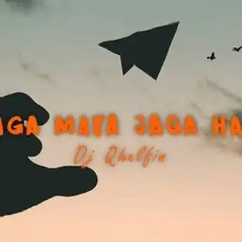 Lirik Lagu Jaga Mata Jaga Hati - DJ Qhelfin, Hits di Aplikasi TikTok