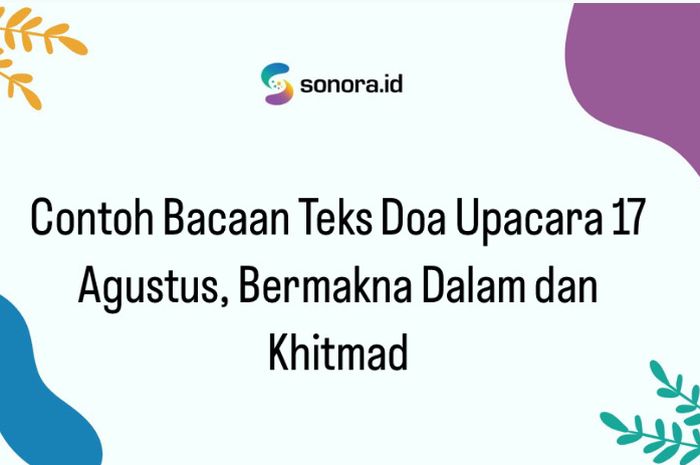 2 Contoh Bacaan Teks Doa Upacara 17 Agustus, Bermakna Dalam Dan Khitmad ...