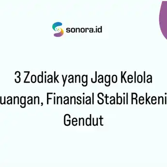 3 Zodiak yang Jago Kelola Keuangan, Finansial Stabil Rekening Gendut